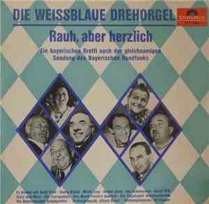 Various - Die Weissblaue Drehorgel - Rauh, Aber Herzlich