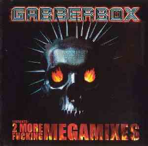 Various - Gabberbox Presents: 2 More Fucking Megamixes