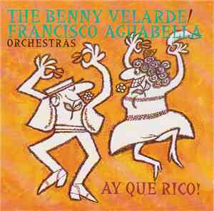 Benny Velarde & Orchestra, Francisco Aguabella Orchestra - Ay Que Rico!