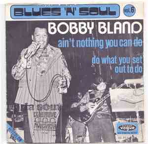 Bobby Bland - Do What You Set Out To Do / Ain't Nothing You Can Do