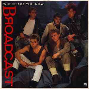 Broadcast  - Where Are You Now