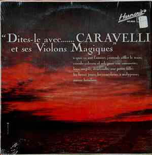 Caravelli Et Ses Violons Magiques - Dites-Le Avec ....