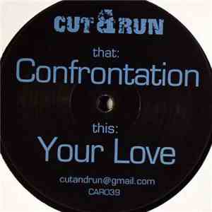 Cut & Run  - Confrontation / Your Love