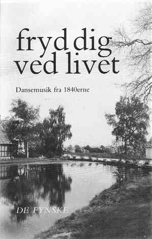 De Fynske - Fryd Dig Ved Livet - Dansemusik Fra 1840erne - Fra Knarreborgbo ...