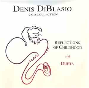 Denis DiBlasio - Reflections Of Childhood And Duets