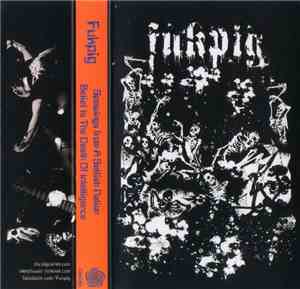Fukpig - Spewings From A Selfish Nation / Belief Is The Death Of Intelligence