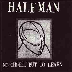 Half Man - No Choice But To Learn