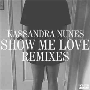 Kassandra Nunes - Show Me Love Remixes