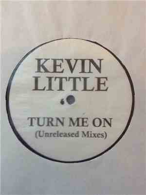 Kevin Little - Turn Me On (Unreleased Mixes)