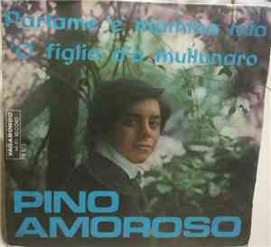 Pino Amoroso - Parlame 'E Mamma Mia