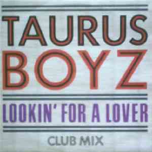 Taurus Boyz - Lookin' For A Lover (Club Mix)