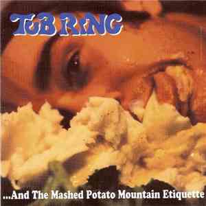 Tub Ring - ...And The Mashed Potato Mountain Etiquette