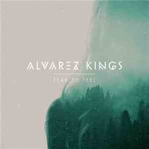 Alvarez Kings - Fear To Feel