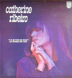 Catherine Ribeiro - Le Blues De Piaf
