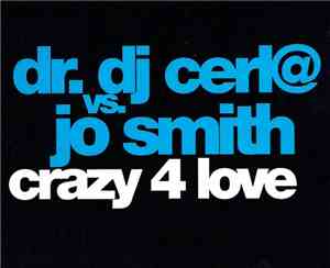 Dr. DJ Cerla vs. Jo Smith - Crazy 4 Love