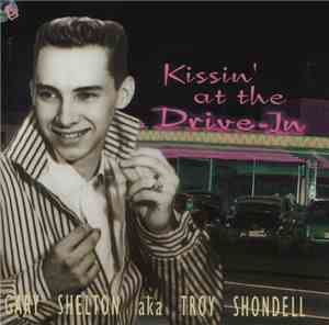 Gary Shelton  aka Troy Shondell - Kissin' At The Drive-in