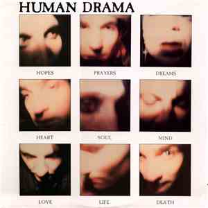 Human Drama - Hopes Prayers Dreams Heart Soul Mind Love Life Death