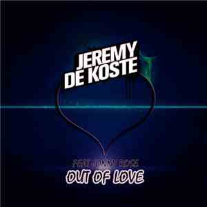 Jeremy De Koste Feat. Jonny Rose - Out Of Love