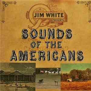 Jim White - Sounds Of The Americans