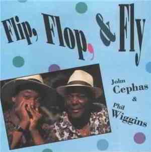 John Cephas & Phil Wiggins - Flip, Flop & Fly