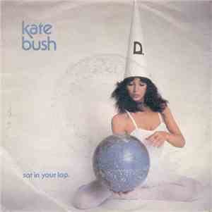 Kate Bush - Sat In Your Lap