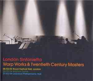 London Sinfonietta - Warp Works & Twentieth Century Masters