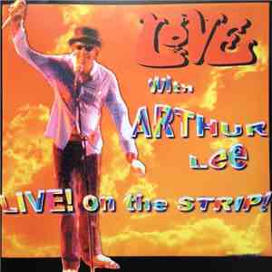 Love With Arthur Lee - Live ! On The Strip !