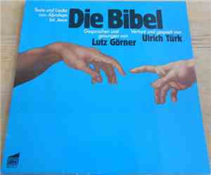 Lutz Görner / Ulrich Türk - Die Bibel - Texte Und Lieder Von Abraham Bis Je ...