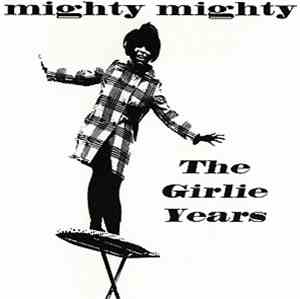 Mighty Mighty - The Girlie Years