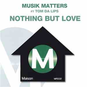 Musik Matters Feat. Tom Da Lips - Nothing But Love