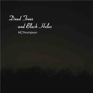 NCThompson - Dead Trees And Black Holes