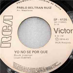 Pablo Beltran Ruiz - El Rey /  Yo No Se Por Que
