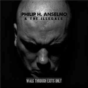 Philip H. Anselmo & The Illegals - Walk Through Exits Only