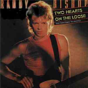 Randy Bishop - Two Hearts The Loose