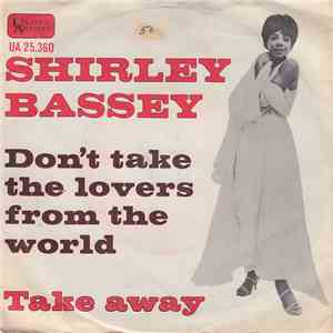 Shirley Bassey - Don't Take The Lovers From The World / Take Away