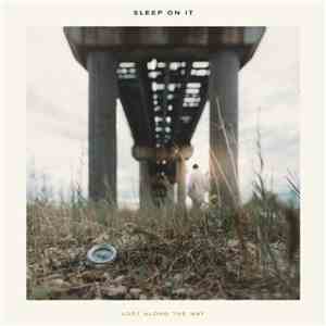 Sleep On It - Lost Along The Way