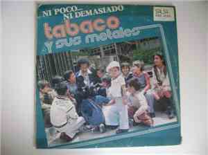 Tabaco Y Sus Metales - Ni Poco, Ni Demasiado