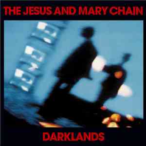 The Jesus And Mary Chain - Darklands