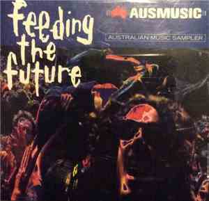 Various - Feeding The Future (Australian Music Sampler)