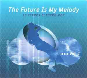 Various - The Future Is My Melody Vol. 1