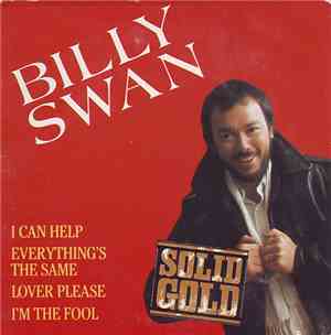 Billy Swan - I Can Help / Everything's The Same / Lover Please / I'm Her Fo ...