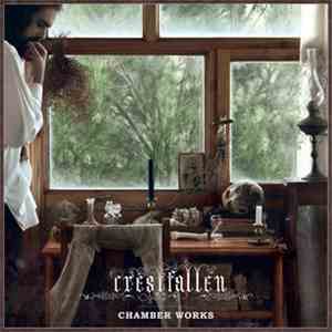 Crestfallen  - Chamber Works