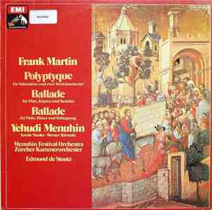 Frank Martin , Yehudi Menuhin - Polyptyque / Ballade Für Flöte, Klavier Und ...