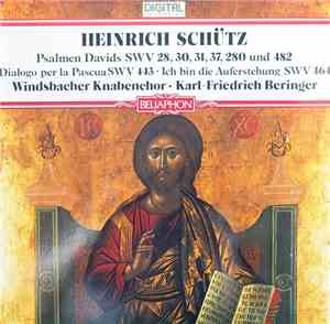 Heinrich Schütz, Windsbacher Knabenchor, Karl-Friedrich Beringer - Psalmen Davids SWV 28, 30, 31, 37, 280 Und 482 • Dialogo Per La Pascua SWV 443 • Ich Bin Die Auferstehung SWV 464