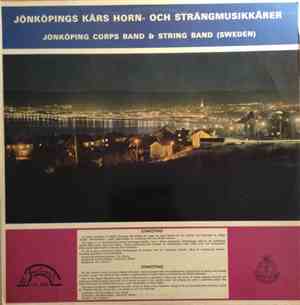Jönköpings Kårs Horn- Och Strängmusikkårer - Jönköpings Kårs Horn- Och Strä ...