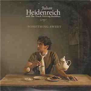 Julian Heidenreich & The Truck Driving Buddhas - Something Sweet