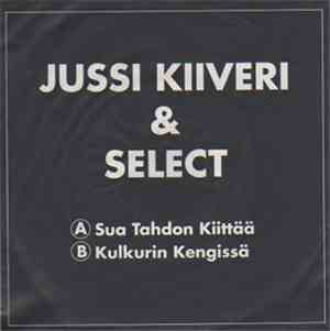Jussi Kiiveri & Select - Sua Tahdon Kiittää / Kulkurin Kengissä