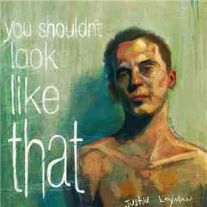 Justin Layman - You Shouldn't Look Like That