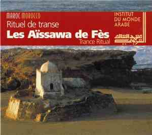 Les Aïssawa De Fés - Rituel De Transe = Trance Ritual