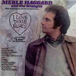Merle Haggard And The Strangers - I Love Dixie Blues ... So I Recorded 